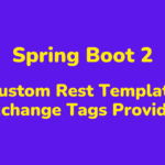 Spring Boot 2 Custom Rest Template Exchange Tags Provider