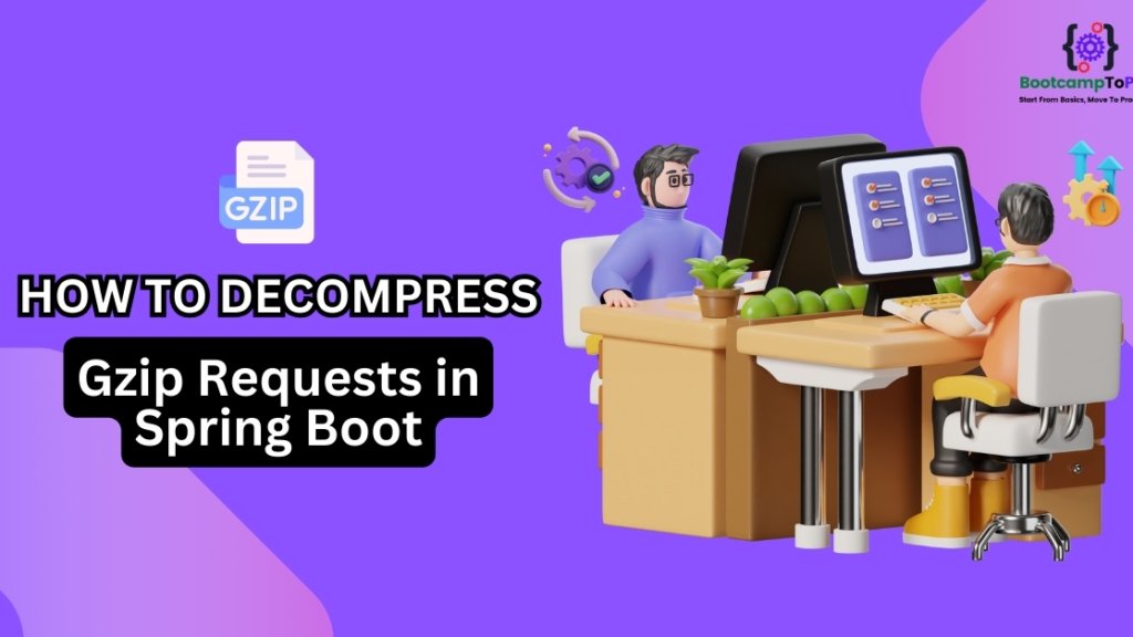 How to Decompress Gzip Requests in Spring Boot - BootcampToProd